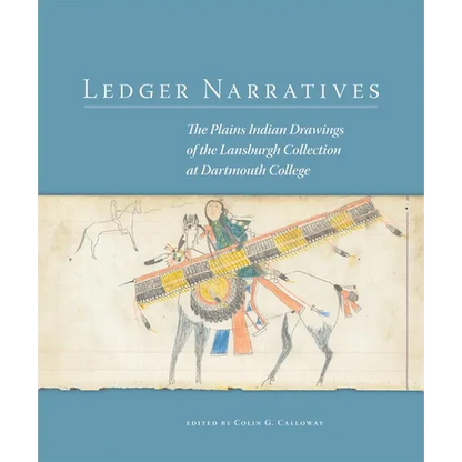 Ledger Narratives: The Plains Indian Drawings in the Mark Lansburgh Collection at Dartmouth College Volume 6 - Paperback