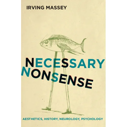 Necessary Nonsense: Aesthetics, History, Neurology, Psychology - Paperback