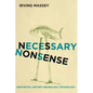 Necessary Nonsense: Aesthetics, History, Neurology, Psychology - Paperback