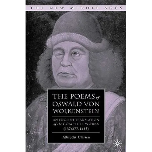 The Poems of Oswald Von Wolkenstein: An English Translation of the Complete Works (1376/77-1445) - Hardcover