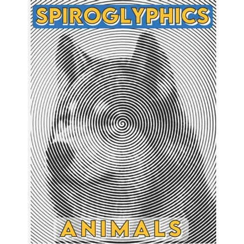Spiroglyphics: Animals - Spiroglyphics coloring book - New Kind of Coloring with One Color to Use for Adults Relaxation & Stress Reli - Paperback