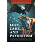 Love, Care, and Patriotism: An Essay Guide to Raising Good Citizens - Paperback