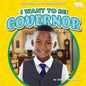 I Want to Be Governor - Library Binding
