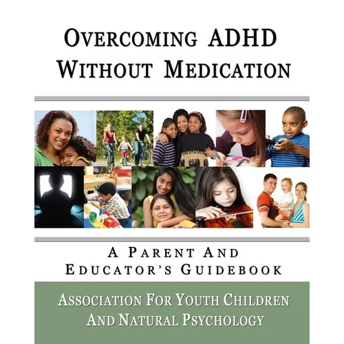 Overcoming ADHD Without Medication: A Parent and Educator's Guidebook - Paperback
