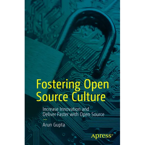 Fostering Open Source Culture: Increase Innovation and Deliver Faster with Open Source - Paperback
