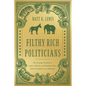 Filthy Rich Politicians: The Swamp Creatures, Latte Liberals, and Ruling-Class Elites Cashing in on America - Hardcover