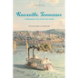 Knoxville, Tennessee: A Mountain City in the New South - Paperback