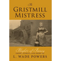 The Gristmill Mistress: Flights of Fancy (Short Stories and More) - Hardcover
