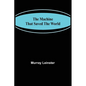 The Machine That Saved The World - Paperback