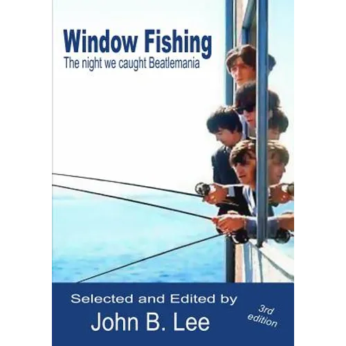 Window Fishing: The night we caught Beatlemania - Third Edition - Paperback