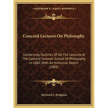 Concord Lectures On Philosophy: Comprising Outlines Of All The Lectures At The Concord Summer School Of Philosophy In 1882, With An Historical Sketch - Paperback