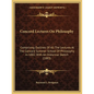 Concord Lectures On Philosophy: Comprising Outlines Of All The Lectures At The Concord Summer School Of Philosophy In 1882, With An Historical Sketch - Paperback