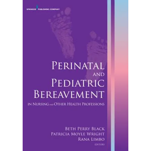 Perinatal and Pediatric Bereavement in Nursing and Other Health Professions - Paperback