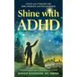 Shine with ADHD: Unlock your Potential with Skills, Medicine, and Micronutrients - Hardcover