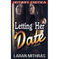 Letting Her Date: Hotwife Erotica - Paperback