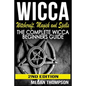 Wicca: Witchcraft, Magick And Spells: The Complete Wicca Beginners Guide - Paperback