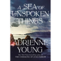 A Sea of Unspoken Things - Hardcover