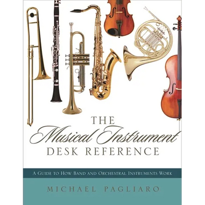 Musical Instrument Desk Reference: A Guide to How Band and Orchestral Instruments Work - Hardcover