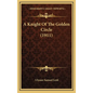 A Knight Of The Golden Circle (1911) - Hardcover