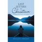 Last Letters to Christian: The Workmanship of God in Our Salvation - Hardcover