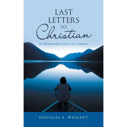 Last Letters to Christian: The Workmanship of God in Our Salvation - Hardcover