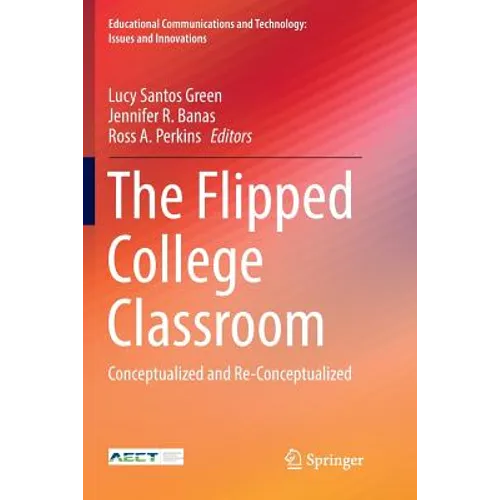 The Flipped College Classroom: Conceptualized and Re-Conceptualized - Paperback