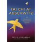 Tai Chi at Auschwitz: An Unexpected Reconciliation Journey - Paperback