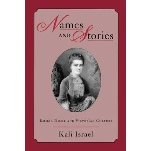 Names & Stories: Emilia Dilke & Victorian Culture - Paperback