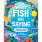 What Fish Are Saying: Strange Sounds in the Ocean - Hardcover