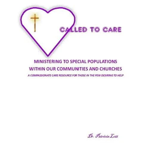 Called to Care: Ministering to Special Populations Within our Communities and Churches - Paperback