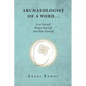 Archaeologist of a Word...: Love Yourself Respect Yourself And Value Yourself - Paperback