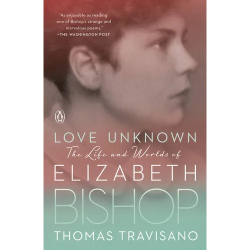 Love Unknown: The Life and Worlds of Elizabeth Bishop - Paperback