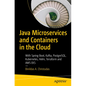 Java Microservices and Containers in the Cloud: With Spring Boot, Kafka, Postgresql, Kubernetes, Helm, Terraform and AWS Eks - Paperback