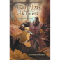 Knights of Christ: Living Today with the Virtues of Ancient Knighthood - Hardcover