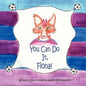 You Can Do It, Fiona! - Paperback