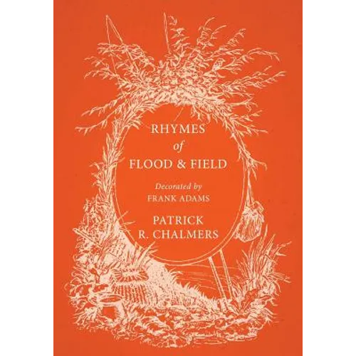 Rhymes of Flood and Field; Decorated by Frank Adams - Paperback
