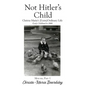 Not Hitler's Child: Christa-Maria's (Extra)Ordinary Life, Early Childhood to 2000 - Hardcover