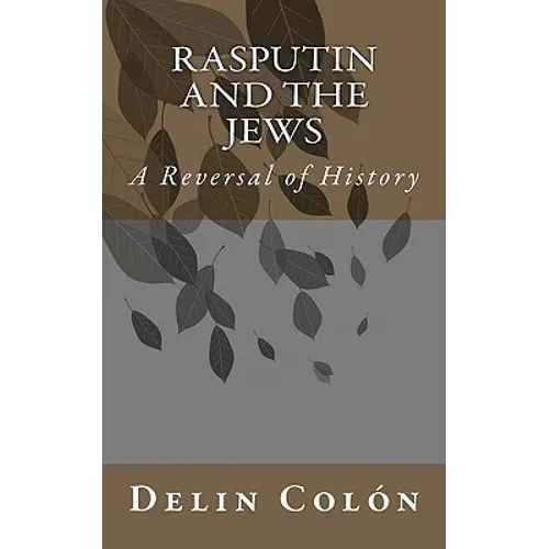 Rasputin and The Jews: A Reversal of History - Paperback