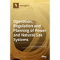 Operation, Regulation and Planning of Power and Natural Gas Systems - Hardcover