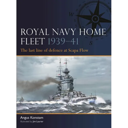 Royal Navy Home Fleet 1939-41: The Last Line of Defence at Scapa Flow - Paperback