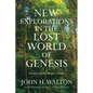 New Explorations in the Lost World of Genesis: Advances in the Origins Debate - Paperback
