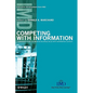 Competing with Information: A Manager's Guide to Creating Business Value with Information Content - Hardcover