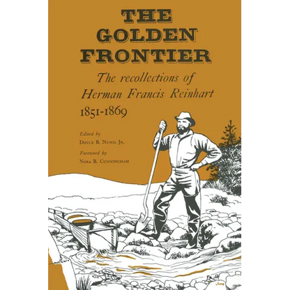 The Golden Frontier: The Recollections of Herman Francis Reinhart, 1851-1869 - Paperback