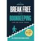 Break Free with Bookkeeping: Life on Your Terms - Paperback