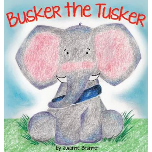 Busker the Tusker - Hardcover