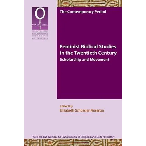 Feminist Biblical Studies in the Twentieth Century: Scholarship and Movement - Paperback