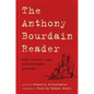 The Anthony Bourdain Reader: New, Classic, and Rediscovered Writing - Hardcover