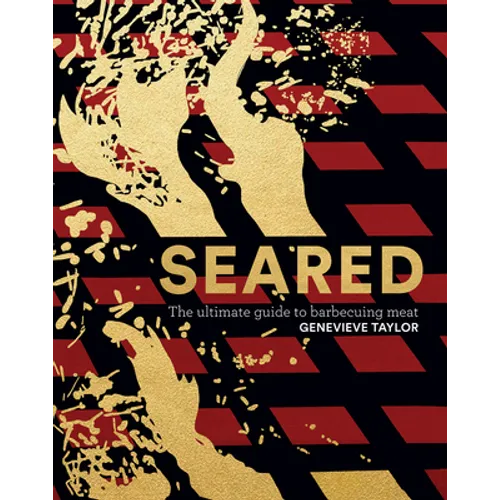 Seared: The Ultimate Guide to Barbecuing Meat - Hardcover