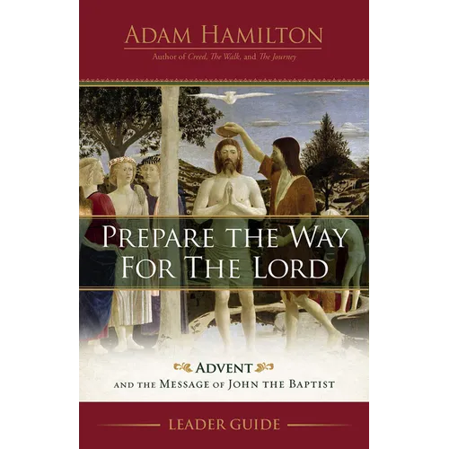 Prepare the Way for the Lord Leader Guide: Advent and the Message of John the Baptist - Paperback