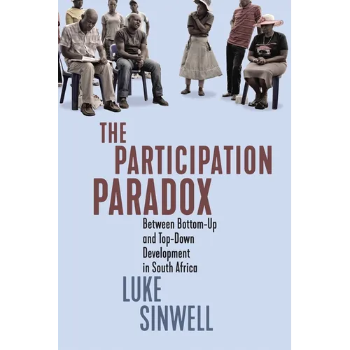 The Participation Paradox: Between Bottom-Up and Top-Down Development in South Africa Volume 5 - Hardcover